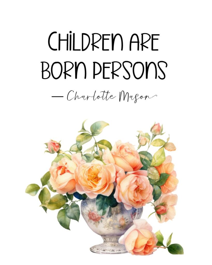 vase of pink roses with words Children are born persons quote from Charlotte Mason