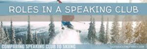 skier jumping surrounded by snow and trees with title speaking club roles