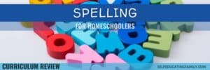colorful wooden letters with text overlay "spelling homeschool curriculum"
